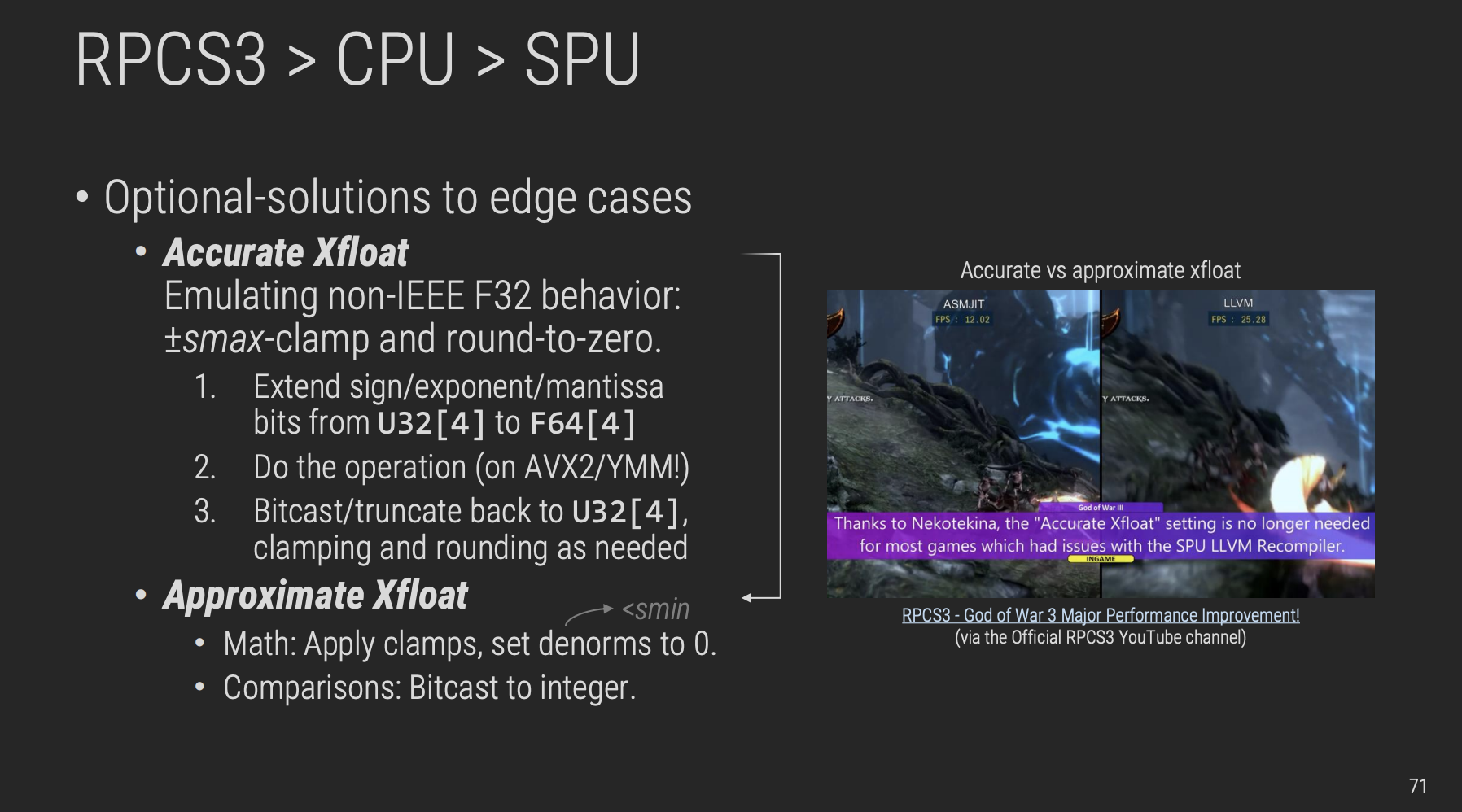 Slide showing RPCS3 emulator's approach to floating-point accuracy. Title reads 'RPCS3 > CPU > SPU'. Content describes optional solutions to edge cases for accurate vs approximate xfloat modes. Accurate Xfloat emulates non-IEEE F32 behavior using ±smax-clamp and round-to-zero by: 1) Extending sign/exponent/mantissa bits from U32[4] to F64[4], 2) Doing the operation on AVX2/YMMI, 3) Bitcasting/truncating back to U32[4] with clamping and rounding. Approximate Xfloat uses <smin for math operations by applying clamps and setting denorms to 0, and for comparisons by bitcasting to integer. Right side shows God of War 3 gameplay comparison between ASMJIT (FPS: 12.02) and LLVM (FPS: 25.28) with caption thanking Nekotekina as accurate xfloat setting is no longer needed for most games with SPU LLVM Recompiler issues. Source cited as RPCS3 YouTube channel.